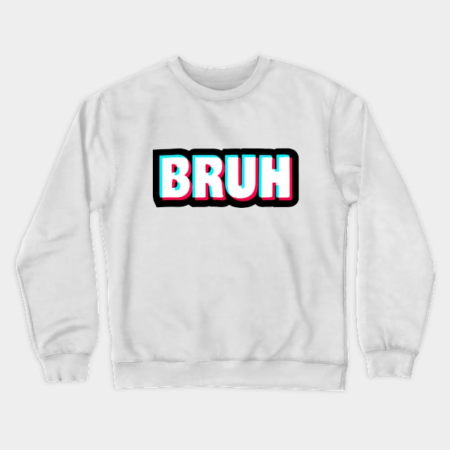 bruh Crewneck Sweatshirt by sisidsi